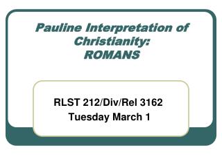 Pauline Interpretation of Christianity: ROMANS