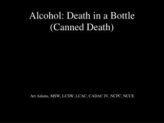 Alcohol: Death in a Bottle (Canned Death)