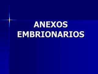 ANEXOS EMBRIONARIOS