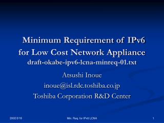 Minimum Requirement of IPv6 for Low Cost Network Appliance draft-okabe-ipv6-lcna-minreq-01.txt