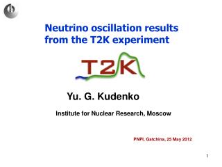 Yu . G . Kudenko Institute for Nuclear Research, Moscow