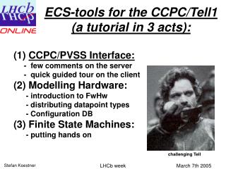 ECS-tools for the CCPC/Tell1 (a tutorial in 3 acts):