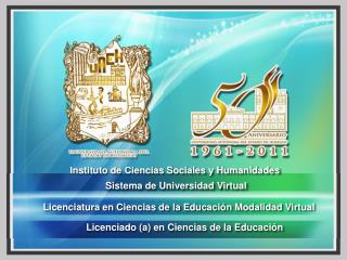 Instituto de Ciencias Sociales y Humanidades Sistema de Universidad Virtual