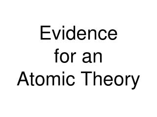 Evidence for an Atomic Theory