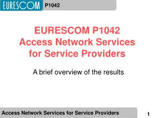 EURESCOM P1042 Access Network Services for Service Providers