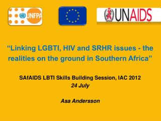 “Linking LGBTI, HIV and SRHR issues - the realities on the ground in Southern Africa”