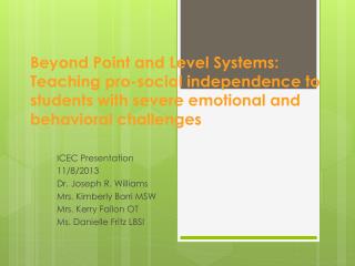 ICEC Presentation 11/8/2013 Dr. Joseph R. Williams Mrs. Kimberly Borri MSW Mrs. Kerry Fallon OT