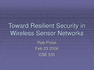 Toward Resilient Security in Wireless Sensor Networks