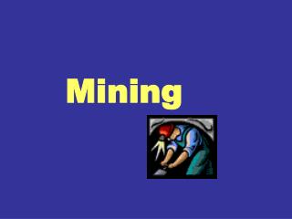 Mining