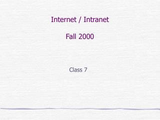 Internet / Intranet Fall 2000