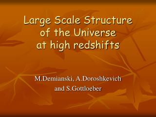 Large Scale Structure of the Universe at high redshifts