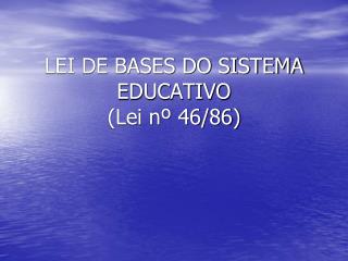 LEI DE BASES DO SISTEMA EDUCATIVO (Lei nº 46/86)
