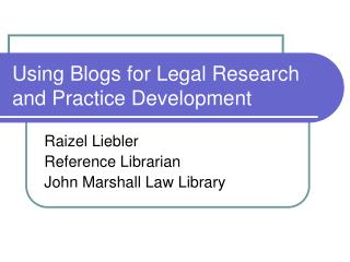 Using Blogs for Legal Research and Practice Development