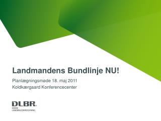 Landmandens Bundlinje NU!