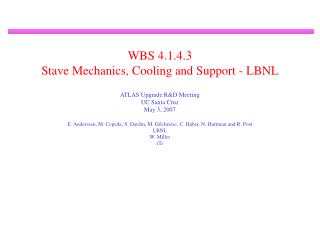 WBS 4.1.4.3 Stave Mechanics, Cooling and Support - LBNL