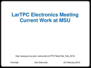 LarTPC Electronics Meeting Current Work at MSU