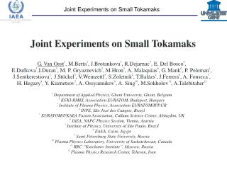Joint Experiments on Small Tokamaks