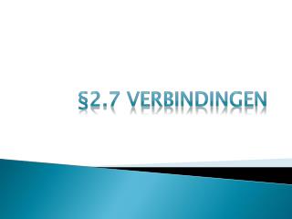 §2.7 verbindingen