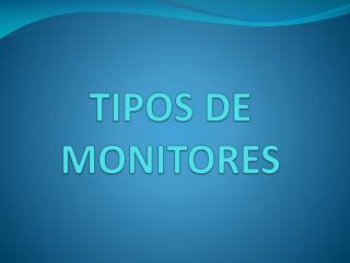 TIPOS DE MONITORES