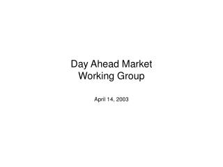 Day Ahead Market Working Group