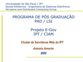 PROGRAMA DE PÓS GRADUAÇÃO PAD / LSI Projeto E-Gov IPT / CIAM