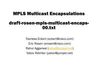 MPLS Multicast Encapsulations draft-rosen-mpls-multicast-encaps-00.txt