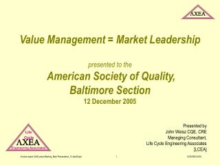 Presented by John Weisz CQE, CRE Managing Consultant, Life Cycle Engineering Associates [LCEA]