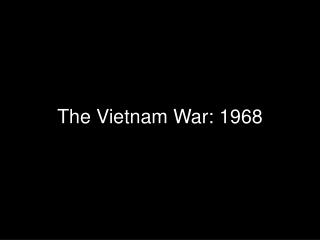 The Vietnam War: 1968