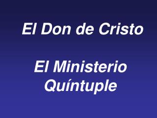 El Don de Cristo El Ministerio Quíntuple