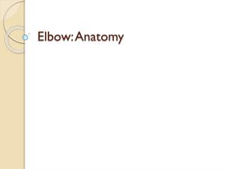 Elbow: Anatomy
