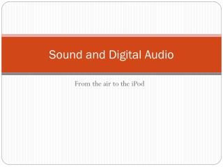 Sound and Digital Audio