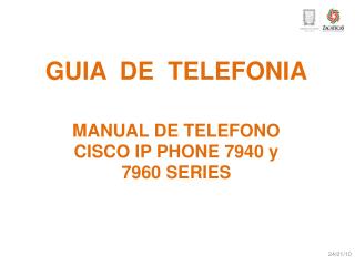 GUIA DE TELEFONIA MANUAL DE TELEFONO CISCO IP PHONE 7940 y 7960 SERIES