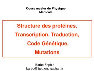 Structure des protéines, Transcription, Traduction, Code Génétique, Mutations