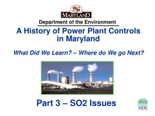 A History of Power Plant Controls in Maryland What Did We Learn? – Where do We go Next?
