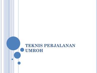 TEKNIS PERJALANAN UMROH