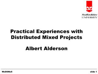 Practical Experiences with Distributed Mixed Projects Albert Alderson