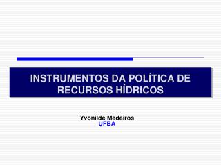 INSTRUMENTOS DA POLÍTICA DE RECURSOS HÍDRICOS