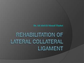 Rehabilitation of lateral collateral ligament