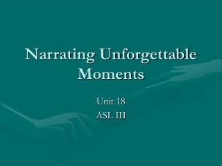 Narrating Unforgettable Moments