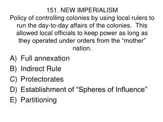 Full annexation Indirect Rule Protectorates Establishment of “Spheres of Influence” Partitioning