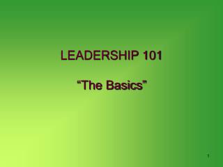 LEADERSHIP 101 “The Basics”