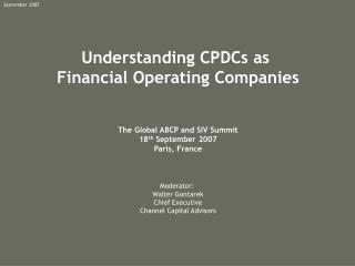 Understanding CPDCs as Financial Operating Companies The Global ABCP and SIV Summit