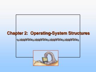 Chapter 2: Operating-System Structures