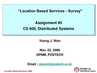 “Location Based Services - Survey” Assignment #5 CS 600, Distributed Systems