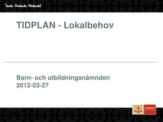TIDPLAN - Lokalbehov
