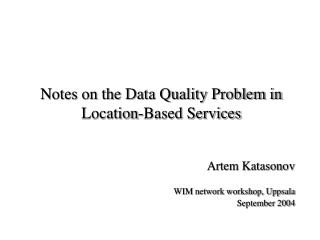 Notes on the Data Quality Problem in Location-Based Services