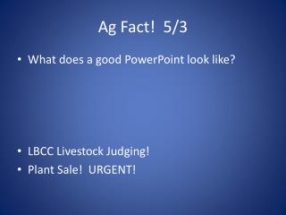 Ag Fact! 5/3