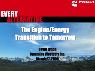 The Engine/Energy Transition to Tomorrow