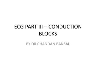 ECG PART III – CONDUCTION BLOCKS