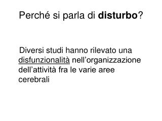 Perché si parla di disturbo ?
